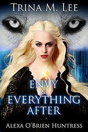 Envy & Everything After by Trina M. Lee