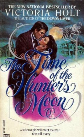 The Time of the Hunter's Moon by Victoria Holt