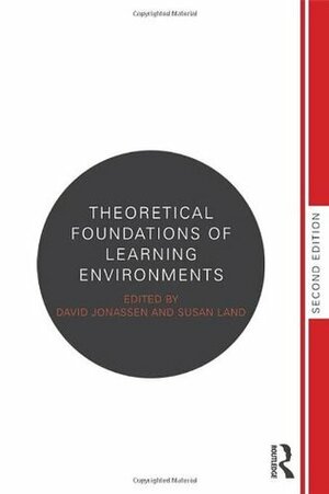 Theoretical foundations of learning environments by David H. Jonassen