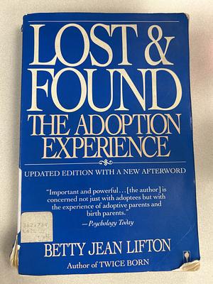 Lost & Found the Adoption Experience by Betty Jean Lifton