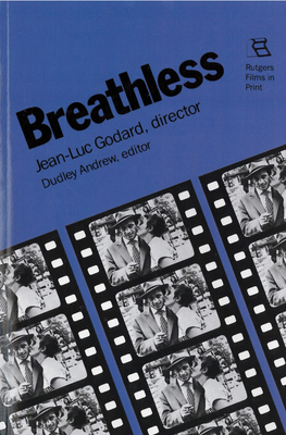 Breathless: Jean-Luc Godard, Director by Dudley Andrew