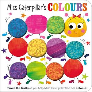 Miss Caterpillar's Colours Board Book by Rosie Greening