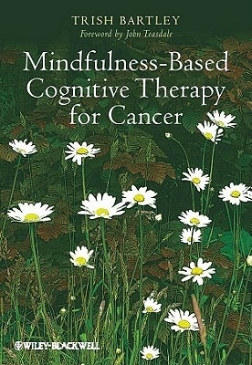 Mindfulness-Based Cognitive Therapy for Cancer: Gently Turning Towards by Trish Bartley