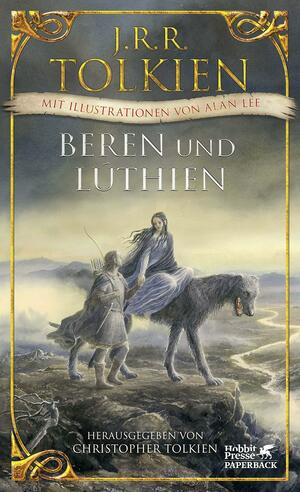 Beren und Lúthien: Mit Illustrationen von Alan Lee by J.R.R. Tolkien