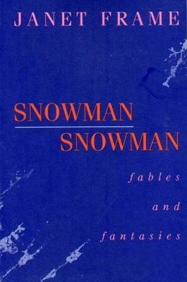 Snowman Snowman: Fables and Fantasies by Janet Frame