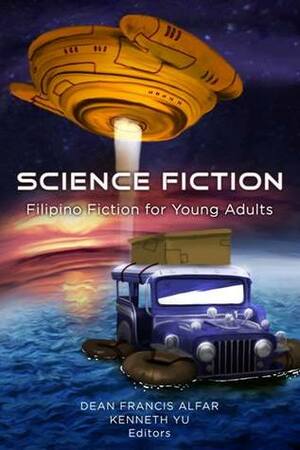 Science Fiction: Filipino Fiction for Young Adults by Dean Francis Alfar, Kenneth Yu