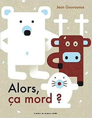 Alors, ça mord? by Jean Gourounas