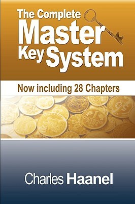 The Complete Master Key System (Now Including 28 Chapters) by Charles F. Haanel