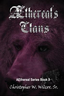 Aethereal's Clans by Christopher W. Wilcox