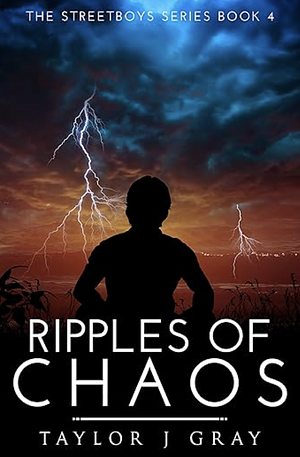 Ripples of Chaos by Taylor J. Gray