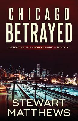 Chicago Betrayed by Stewart Matthews