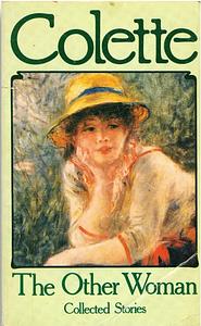The Other Woman: Collected Stories by Colette