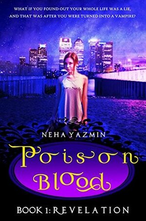 Poison Blood, Book 1: Revelation by Neha Yazmin