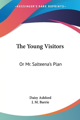 The Young Visitors: Or Mr. Salteena's Plan by Daisy Ashford