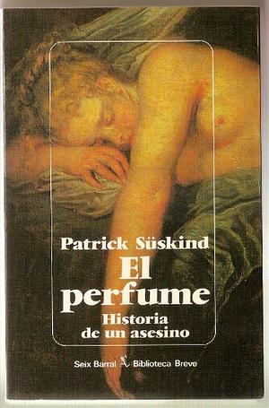 El perfume : historia de un asesino by Patrick Süskind