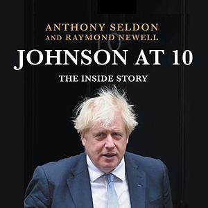 Johnson at 10 by Raymond Newell, Anthony Seldon