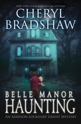 Belle Manor Haunting by Cheryl Bradshaw