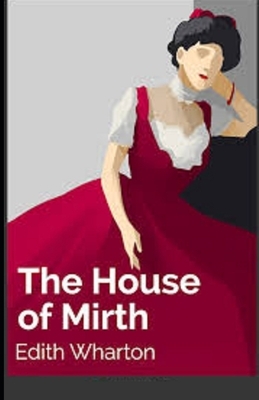 The House of Mirth Illustrated by Edith Wharton