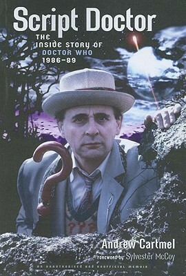 Script Doctor: The Inside Story of Doctor Who 1986-89 by Andrew Cartmel