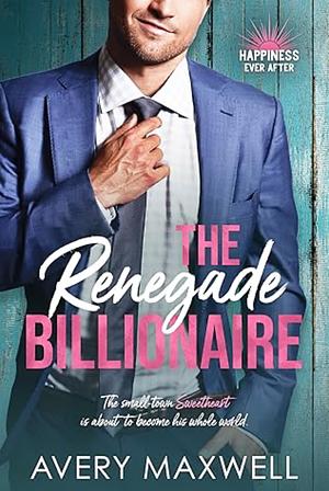 The Renegade Billionaire by Avery Maxwell