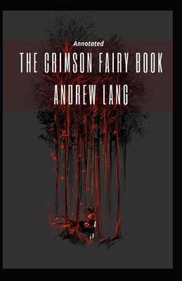 The Crimson Fairy Book Annotated by Andrew Lang