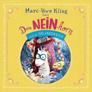 Das NEINhorn und die SchLANGEWEILE by Marc-Uwe Kling