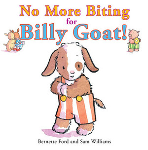 No More Biting for Billy Goat! by Bernette G. Ford, Sam Williams