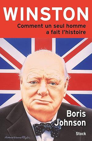 Winston: Comment un seul homme a fait l'histoire by Boris Johnson, Boris Johnson