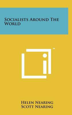 Socialists Around the World by Scott Nearing, Helen Nearing