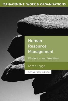 Human Resource Management: Rhetorics and Realities by Karen Legge