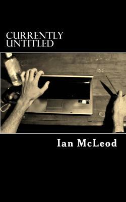 Currently Untitled by Ian McLeod