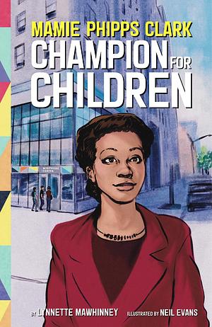 Mamie Phipps Clark, Champion for Children by Lynnette Mawhinney