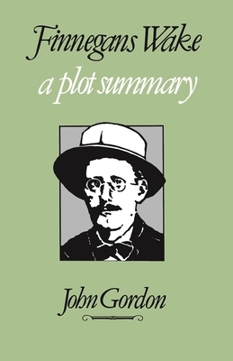 Finnegans Wake: A Plot Summary by John Gordon