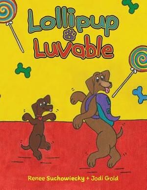 Lollipup & Luvable: A doggy dynamo duo helps others by doing good-deeds by Renee Pendleton Suchowiecky M. Ed