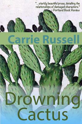 Drowning Cactus by Carrie Russell