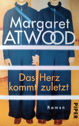 Das Herz kommt zuletzt: Roman by Margaret Atwood