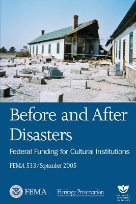 Before and After Disasters: Federal Funding for Cultural Institutions (FEMA 533 / September 2005) by Federal Emergency Management Agency, U. S. Department of Homeland Security