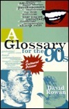 Glossary for the 90s: A Cultural Primer by David Rowan