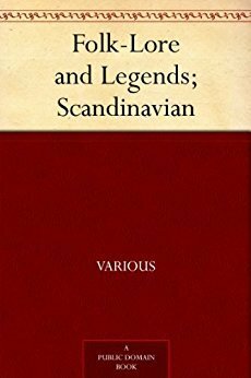 Folk-Lore and Legends; Scandinavian by Charles John Tibbits