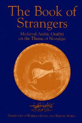 The Book of Strangers: Mediaeval Arabic Graffiti on the Theme of Nostalgia by 