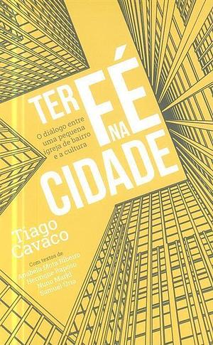 Ter fé na cidade by Tiago Cavaco