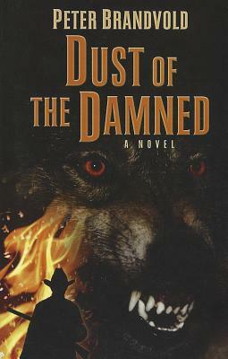 Dust of the Damned by Peter Brandvold