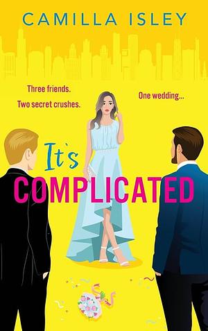 It's Complicated by Camilla Isley