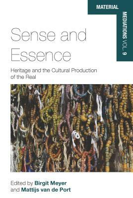 Sense and Essence: Heritage and the Cultural Production of the Real by 
