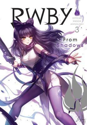 Rwby: Official Manga Anthology, Vol. 3, Volume 3: From Shadows by Various
