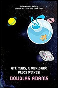 Até mais, e obrigado pelos peixes! by Douglas Adams