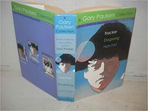 A Gary Paulsen Collection: Tracker ~ Dogsong ~ Hatchet by Gary Paulsen