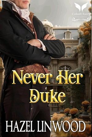 Never Her Duke by Hazel Linwood