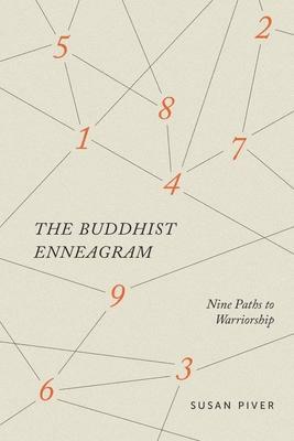 The Buddhist Enneagram: Nine Paths to Warriorship by Susan Piver