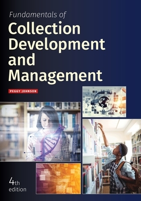 Fundamentals of Collection Development and Management by Peggy Johnson